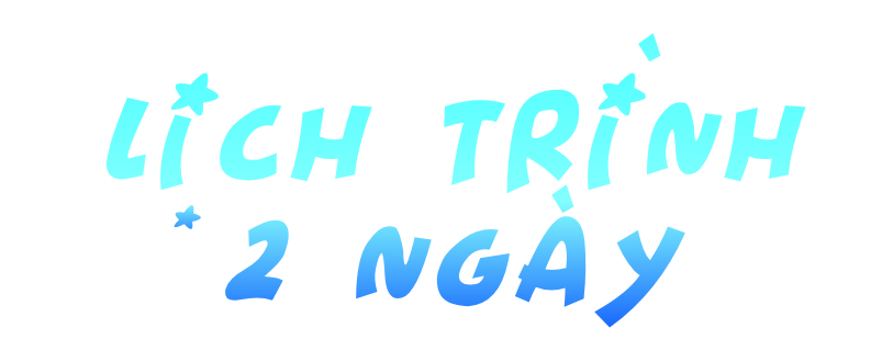 LỊCH TRÌNH 2 NGÀY